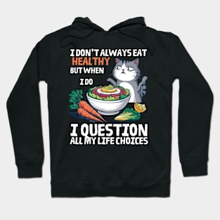 Funny cat i don’t always eat healthy Hoodie